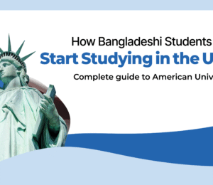 How to Begin Your U.S. Higher Studies from Bangladesh